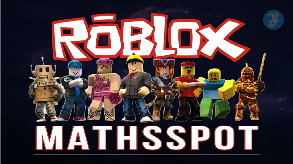 Mathsspot Roblox: The Ultimate Platform for Learning and Fun
